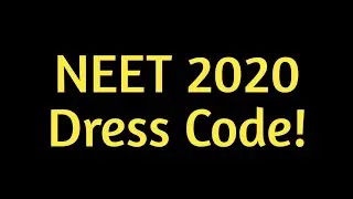 NEET 2020 Dress Code!