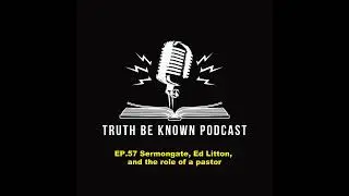 Ep.57 Sermongate, Ed Litton, and the role of a pastor