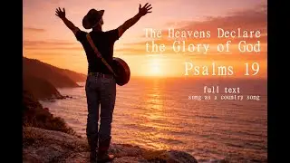 Psalms 19 - full text sung as a country song