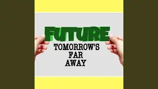 Tomorrow's Far Away