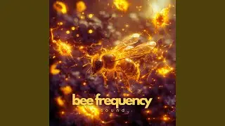 Healing Sounds Of Bee Frequency Harmonious Tones