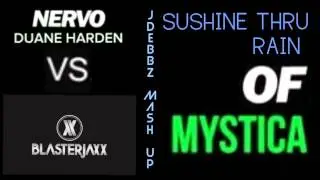 NERVO Vs. Blasterjaxx Sunshine Thru Rain Clouds - Mystica (JDeBBz Edit) [MashUpMania]