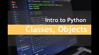 Intro to Python- Part IV - Classes, Objects