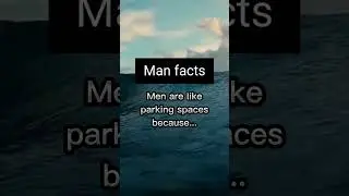 man are like parking spaces because... #facts
