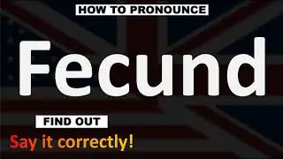 Как правильно произносится слово Fecund? (ПРАВИЛЬНО)