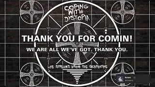 Coping With Dystopia 14 - Live Stream