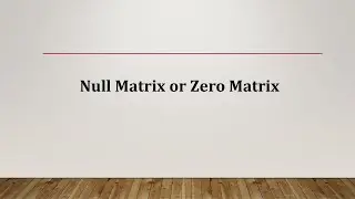 Null Matrix or Zero Matrix - Example and MATLAB Code