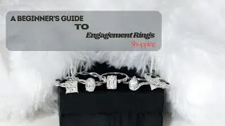 Find the Perfect Engagement Ring | A Complete Guide to Choosing the One