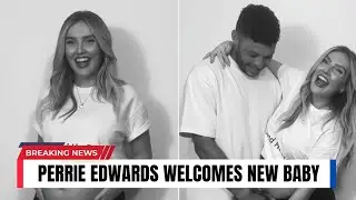 Perrie Edwards Becomes a Mom Again || Perrie Edwards Welcomes New Baby 
