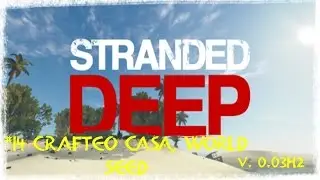 #14 Stranded Deep - Crafteo Casa, World Seed Version 0.03H2 GAMEPLAY ESPA&Ntilde;OL