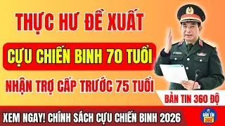THỰC HƯ: ĐỀ XUẤT MỚI NĂM 2026 – CỰU CHIẾN BINH TỪ 70 TUỔI CÓ ĐƯỢC HƯỞNG TRỢ CẤP?