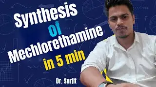 Synthesis of Mechlorethamine | B Pharm | 5th Sem | Medicinal Chemistry