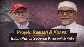 Projek, Rasuah & Kuasa: Inilah Punca Sebenar Krisis Politik Perlis. Tuduhan Hadi Memalukan Perlis