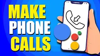 Как использовать Google Assistant для совершения телефонных звонков (пошаговое руководство)