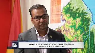 GUYANA, US SEEKING TO ACCELERATE PROGRESS AFTER STRATEGIC DIALOGUE
