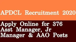 APDCL Recruitment 2020 &ndash; Apply Online for 376 Asst Manager, Jr Manager & AAO Posts