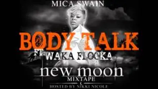 Mica Swain - BODY TALK ft. Waka Flocka