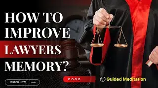 Lawyers&rsquo; Secret to a Powerful Memory | Guided Meditation for Remembering Sections & Court Details
