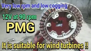 Low rpm and low cogging Permanent magnet generator.
