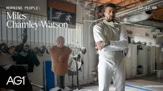 AG1 | Morning People: Miles Chamley-Watson