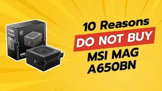 DON'T BUY MSI MAG A650BN BEFORE WATCHING THIS VIDEO! 🔥 (10 Reasons)