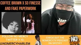 Coffee Brown x SO Finesse x Fake Paperwork | NoMercyTV