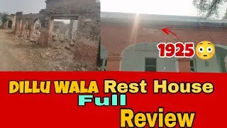 Dillu wala canal rest house 🏠 full review 1925 se canal rest house 🏠 wesa ka wesa hai 😱😱😱