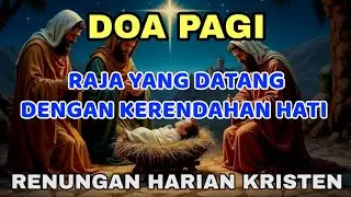 Renungan harian dan Doa Pagi Kristen - RAJA YANG DATANG DENGAN KERENDAHAN HATI