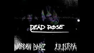 DEAD ROSE - JORDON BARZ X LIL LURKA (OFFICIAL MUSIC VIDEO)