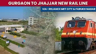 Gurgaon to Jhajjar new rail line update | Rail connectivity in Met city jhajjar | Asset Realty