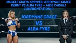 Muscle Mafia Arrives: Jordynne Grace Debut VS Alba Fyre + Jade Cargill confrontation!!!