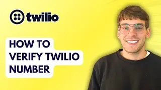 How to Verify Twilio Number [2026 Full Guide]