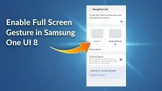 How to Enable Full Screen Gesture in Samsung One UI 8