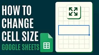 How to Change Cell Size in Google Sheets [Quick Guide]