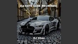 DJ HATE SABE MEURINDU