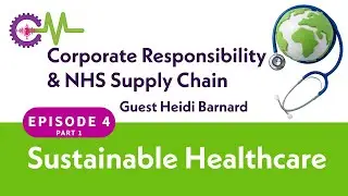 Sustainable Healthcare - Corporate Responsibility & The NHS Supply Chain S1E4.1