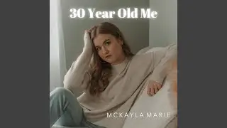 30 Year Old Me