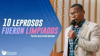 Pastor Julio Cesar Santana - 10 Leprosos fueron limpiados -