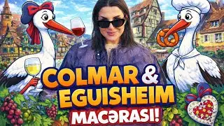 Fransanın Rəngli Şəhərləri: Colmar & Eguisheim