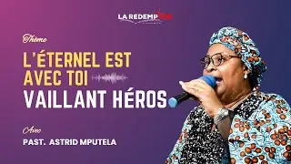 L'&Eacute;TERNEL EST AVEC TOI VAILLANT H&Eacute;ROS (2&egrave; Partie) - PASTEUR ASTRID MPUTELA