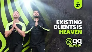 #GGMONTHLY - EP27 &lsquo;existing clients is heaven&rsquo; 