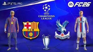 FC 26 - Barcelona vs Crystal Palace | UCL Match | Raphinha vs Isma&iuml;la Sarr Showdown