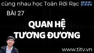 Toán rời rạc 27. Quan hệ Tương đương