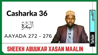 Casharka 36aad | Al-Baqara 272 - 276 | Sheekh Abuukar Xasan Maalin | Tafsiirka Quraanka Kariimka |