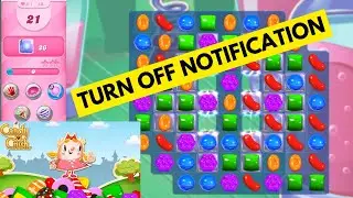 How to Turn Off Notification in Candy Crush Saga 2025?
