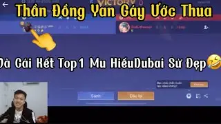 [HiếuDubai] LiveChym Thần Đồng Yan G&aacute;y Ước Thua Vs Top1 Mu HiếuDubai V&agrave; C&aacute;i Kết Sử Đẹp🤣
