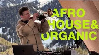 Afro House & Organic | Perfomance DJ Set | Mountains Vibe