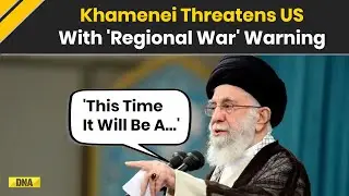 Iran US War: 'This Time It Will Be A Regional War' Khamenei's Grave Warning To US | Iran Vs America