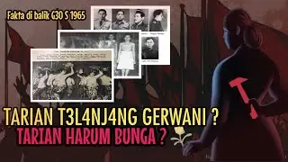 Gerwani dan Tarian Harum Bunga || Fakta di balik peristiwa G 30 September 1965 !!!