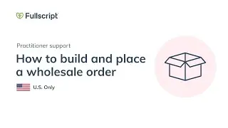How to build and place a wholesale order | Practitioner support